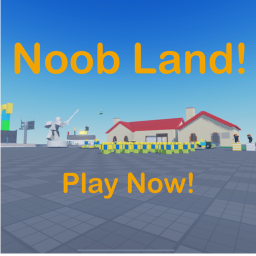 Noob Land!!!