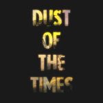Dust Of The Times