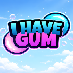 I Have Gum