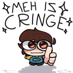 Meh Iz Cringe