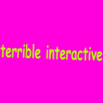terrible interactive