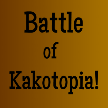 Battle of Kakotopia!  (BETA 1.2.2)