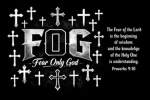 FOG (FEAR ONLY GOD) ..