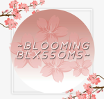 ~Blooming Blxssoms~