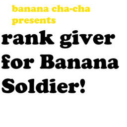Banana Soldier Rank Giver