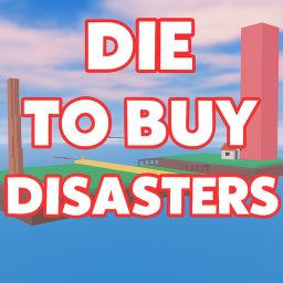 Die To Buy Disasters