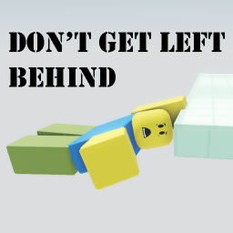 Don't Get Left Behind