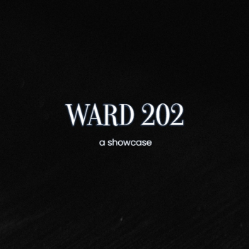 Ward 202 [Showcase]