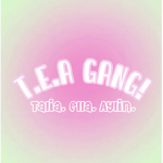 T.E.A Gang!