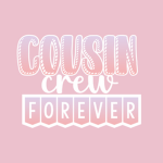 Cousin Crew Forever