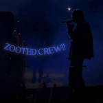 ZOOTED CREW!!