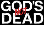 Gods Not Dead!