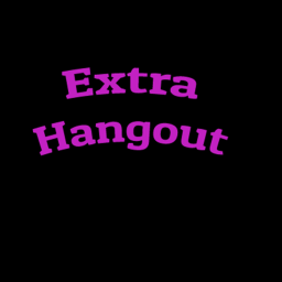 Extra Hangout 2