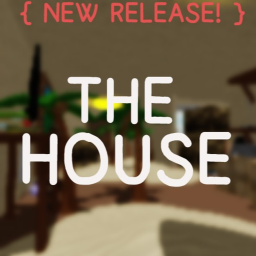 The House [BETA & NEW]