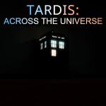 TARDIS: Across The Universe