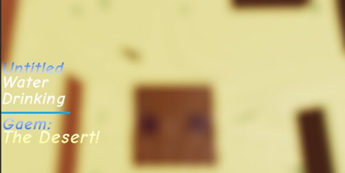 untitled water drinking gaem (Desert!)