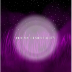 The Myth Mentality