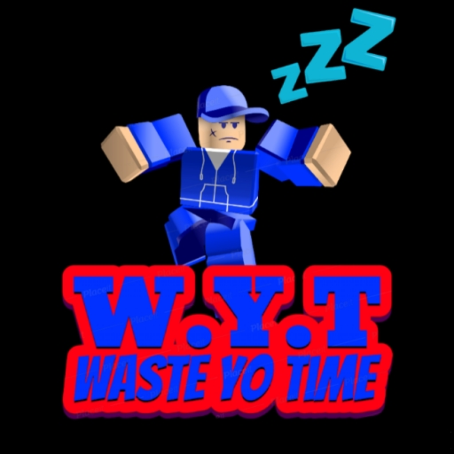 [W.Y.T] Waste Yo Time