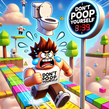 Dont Poop Yourself! 