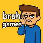 bruh games..