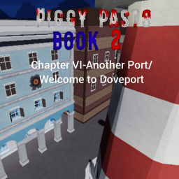 Piggy Pasts Chaper VI Welcome to Doveport