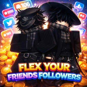 Flex Your Friends Followers