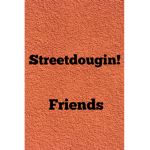 Streetdougin Friends!