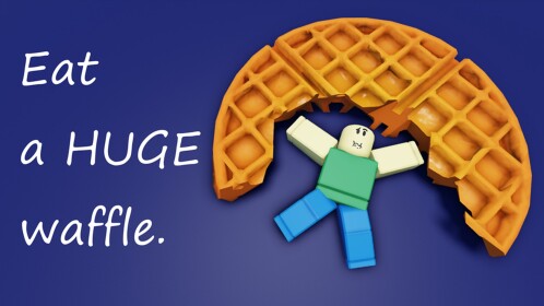 Eat a Huge Waffle
