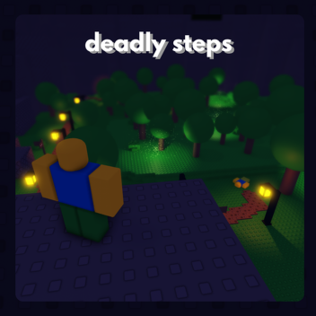 Deadly Steps