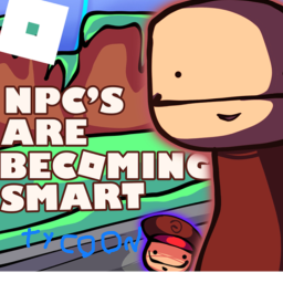 npcs are becoming smart tycoon