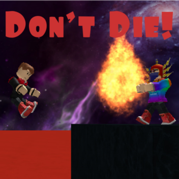 Don't Die!