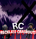RECKLESS CRASHOUTS {RC}