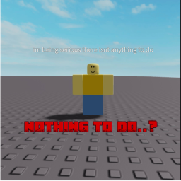 Nothing to do..?