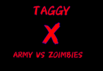 Taggy x army vs zombie