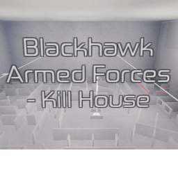 Blackhawk Armed Forces - Kill House