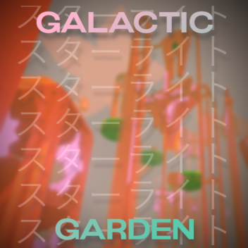 Galactic スターライト Garden ✰ ✰