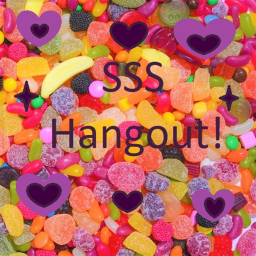 #SSS Hangout! 🍬