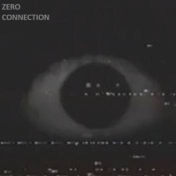 [⏳ ZERO CONNECTION]