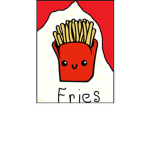 WE EAT FRIES YUMMY