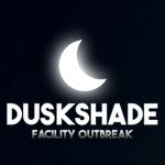 Duskshade: Facility Outbreak