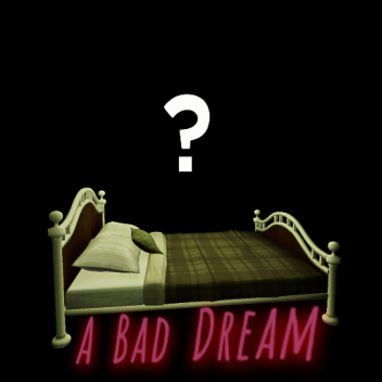 A Bad Dream