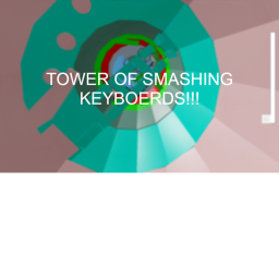 Tower Of Smashing Keyboards