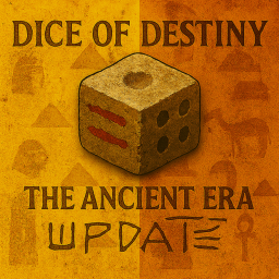 Dice Of Destiny (Ancient Era update)