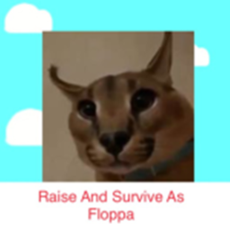 Raise And Survive As A Floppa (Beta)