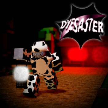 (🐮UPD) Dyesaster [BETA] 