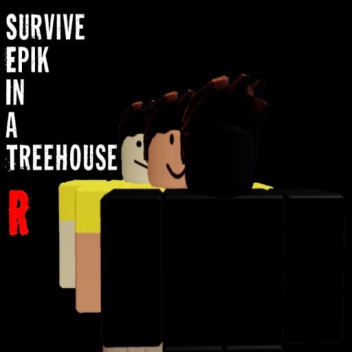 SURVIVE EPIK IN A TREEHOUSE REMASTERED