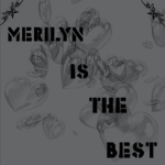 Merilyn is da best!