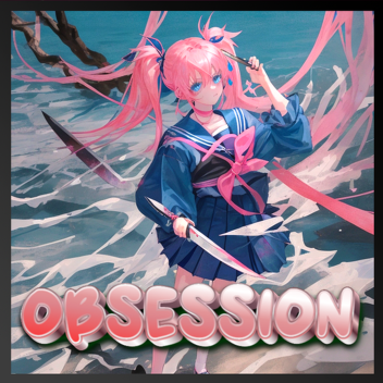 [Chapter 2 Act I] 🎉 Obsession - Open Beta