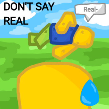 DON'T SAY REAL (Pre-Alpha)