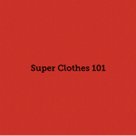 Super Clothes 101